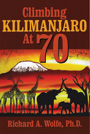"Climbing Kilimanjaro at 70," by Richard A. Wolfe